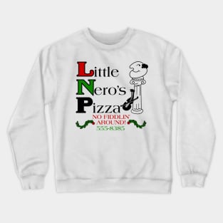 Little Neros Pizza - No Fiddlin Around Crewneck Sweatshirt